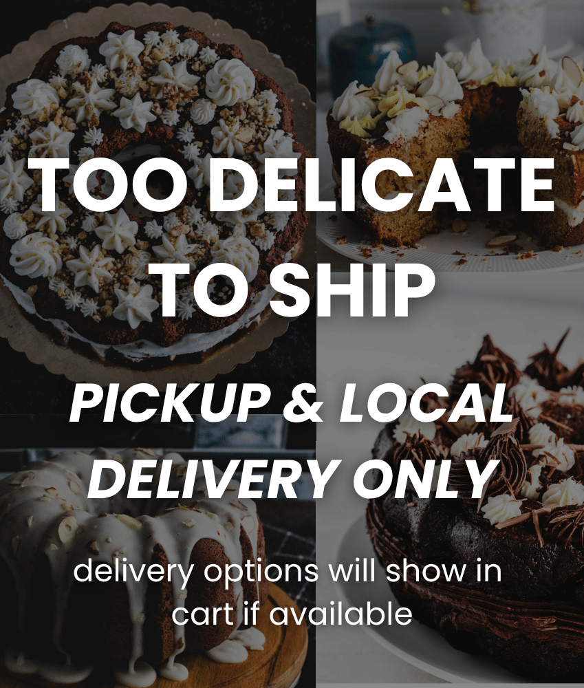 Text overlay on a dark background with images of cakes, indicating 'Too Delicate to Ship' and 'Pickup & Local Delivery Only'.